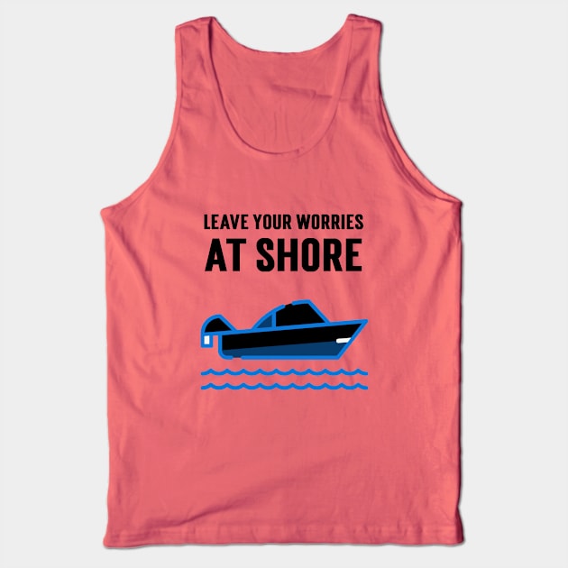 Leave your worries at shore Tank Top by Denzuss